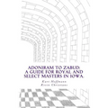 Adoniram to Zabud: A guide for new Royal and Select Masters in Iowa