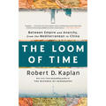 The Loom of Time: Between Empire and Anarchy, from the Mediterranean to China