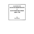 Searching for Scotch-Irish Roots in Scottish Records, 1600-1750