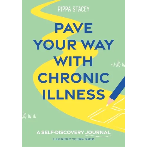 Pave Your Way with Chronic Illness: A Self-Discovery Journal