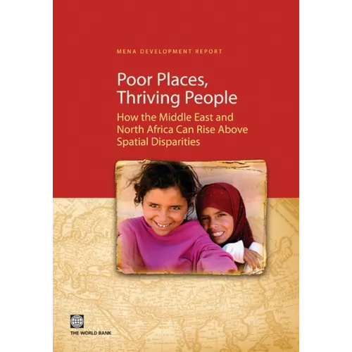 Poor Places, Thriving People: How the Middle East and North Africa Can Rise Above Spatial Disparities