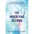 Unconditional Beings Living in a Conditional World: The Underlying Dilemma