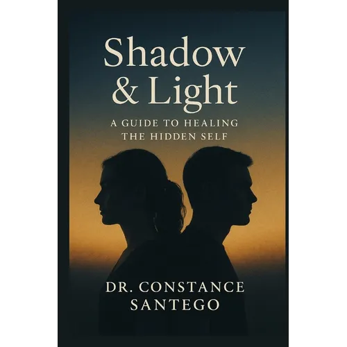 Shadow & Light: A Guide To Healing The Hidden Self