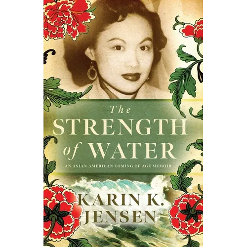 The Strength of Water: An Asian American Coming of Age Memoir - Paperback