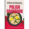 Traditional Polish Cookbook: 50 Authentic Recipes from Poland