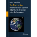 The Trials of Gaia: Milestones in the Evolution of Earth with Reference to the Anthropocene