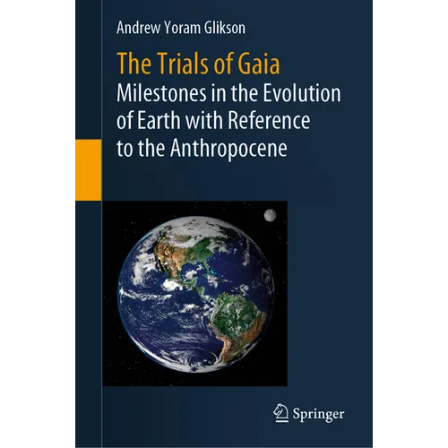 The Trials of Gaia: Milestones in the Evolution of Earth with Reference to the Anthropocene