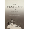 The Westcott Story: Volume I-1588-1940, The Enduring Spirit of an American Family Spanning 400 Years