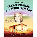 From the Texas Prairie to the Mountain Top: A Journey from Rags to Riches
