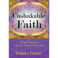 Unshakable Faith: Twenty Testimonies by Men & Women of Great Faith