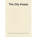 The City Keeps: Selected and New Poems 1966-2014