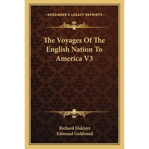 The Voyages Of The English Nation To America V3