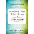 They Don't Teach This In School: Money Lessons for Toddlers to Teens
