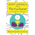 Saint Sayings about the Eucharist: A Coloring Book for Catholic Kids