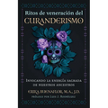Ritos de Veneración del Curanderismo: Invocando La Energía Sagrada de Nuestros Ancestros