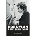 Bob Dylan - Don't Think Twice: Another Side of Interpretation