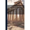 The Geography of Herodotus ...: Illustrated From Modern Researches and Discoveries