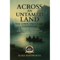 Across an Untamed Land: The Lewis and Clark Expedition