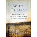 Why Jesus?: Rediscovering His Truth in an Age of Mass Marketed Spirituality