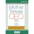Mother Teresa, CEO: Unexpected Principles for Practical Leadership (16pt Large Print Edition)