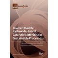 Layered Double Hydroxide-Based Catalytic Materials for Sustainable Processes
