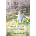 Breaking Little Bones: triumph and trauma, the first cures of childhood leukemia