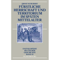 Fürstliche Herrschaft und Territorium im späten Mittelalter