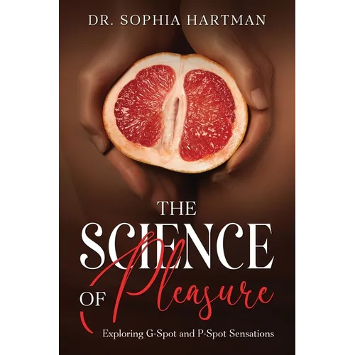 The Science of Pleasure: Exploring G-Spot and P-Spot Sensations