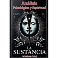 Análisis Psicológico y Espiritual de La Sustancia (La película) 2024