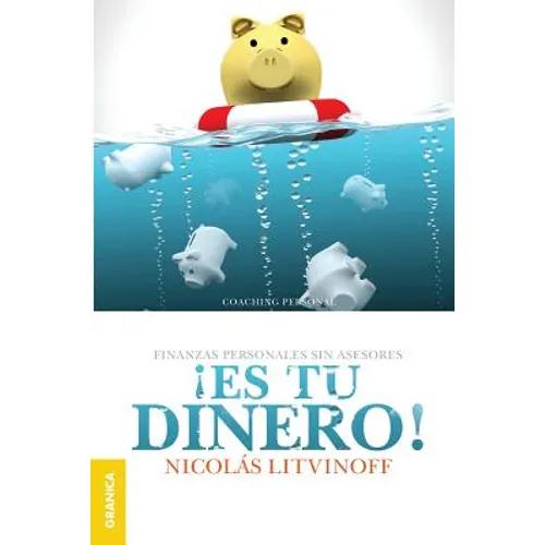 ¡Es tu dinero! (2a. ed.): Finanzas personales sin asesores