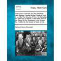 The Crown Calendar, for the Yorkshire Lent Assizes, Holden at the Castle of York, in and for the County of York, on Saturday the 28th Day of March, in