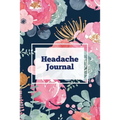 Headache Journal: Migraine Information Log, Pain Triggers, Record Symptoms, Headcaches Book, Chronic Headache Management Diary, Daily Track Time, Dura
