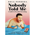 Nobody Told Me: A Guide to Passable Parenting