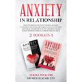 Anxiety in Relationship: How to Eliminate Negative Thinking, Jealousy, Attachment and Overcome Couple Conflicts. Insecurity and Fear of Abandonment Of