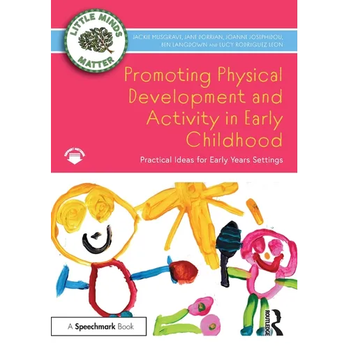 Promoting Physical Development and Activity in Early Childhood: Practical Ideas for Early Years Settings
