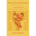 Praise the Lord with the Harp: A Journal of Faith 365 Daily Devotionals with Scripture and Prayer