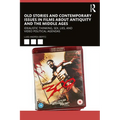 Old Stories and Contemporary Issues in Films about Antiquity and the Middle Ages: Idealistic Thinking, Sex, Lies, and Video Political Agendas