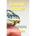 Hermann's Tortoise: Everything You Need To Know About Hermann's Tortoise. How To Care, Feed, House, Growth, Life Span, Health Care And How