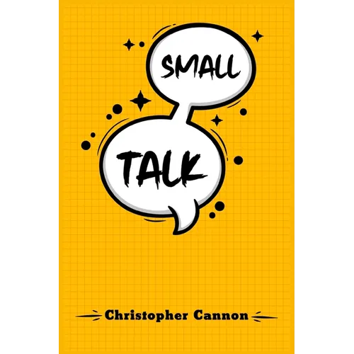 Small Talk: Relationship building and the art of persuasion. How to Confide in People, Calm Your Nerves, and Boost Your Charm (2022 Guide for Beginner
