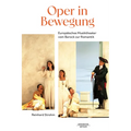 Oper in Bewegung: Europäisches Musiktheater Vom Barock Zur Romantik
