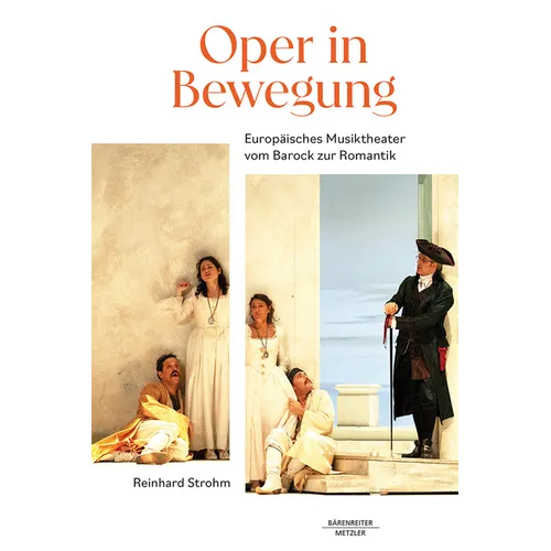 Oper in Bewegung: Europäisches Musiktheater Vom Barock Zur Romantik