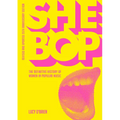 She Bop: The Definitive History of Women in Popular Music Revised and Updated 25th Anniversary Edition