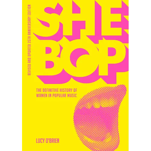 She Bop: The Definitive History of Women in Popular Music Revised and Updated 25th Anniversary Edition