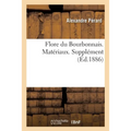 Flore du Bourbonnais. Matériaux. Supplément: L'Allier et une partie du Cher, de la Creuse, du Puy-de-Dôme et de la Nièvre