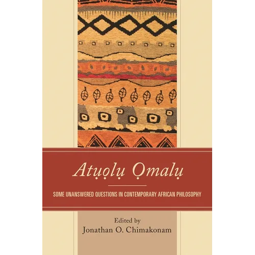 Atuolu Omalu: Some Unanswered Questions in Contemporary African Philosophy