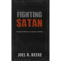 Fighting Satan: Knowing His Weaknesses, Strategies, and Defeat