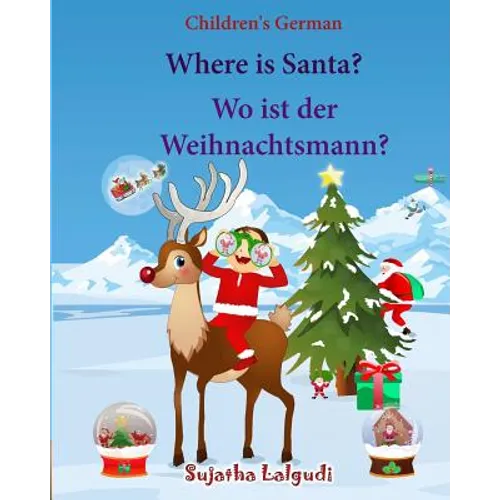 Children's German: Where is Santa. Wo ist der Weihnachtsmann: German picture book, Children's Picture book English-German (Bilingual Edit