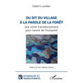 Du dit du village à la parole de la forêt: Une vision transdisciplinaire pour l'avenir de l'humanité
