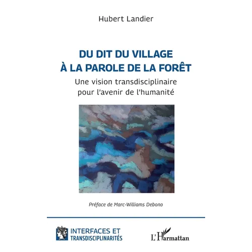 Du dit du village à la parole de la forêt: Une vision transdisciplinaire pour l'avenir de l'humanité