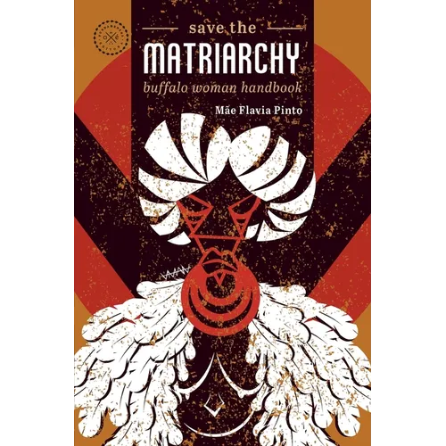 Save the matriarchy: buffalo woman handbook